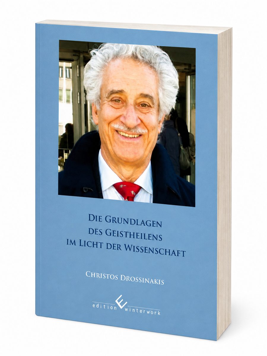 Buchcover: Die Grundlagen des Geistheilens im Licht der Wissenschaft von Christos Drossinakis.